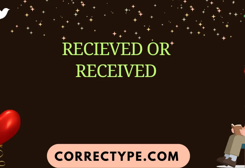 recieved or received