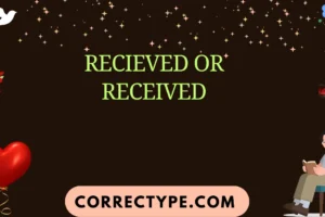 recieved or received