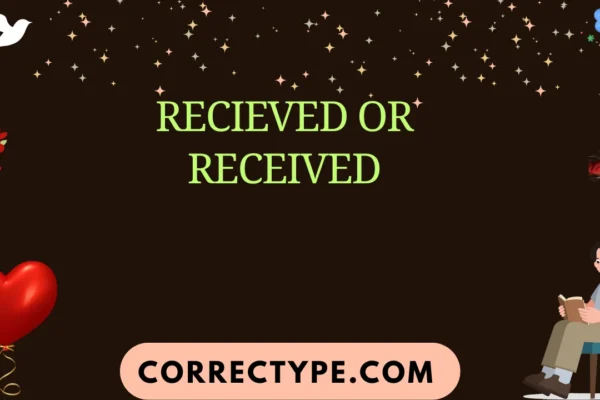 recieved or received