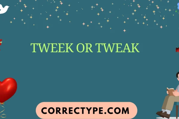 tweek or tweak