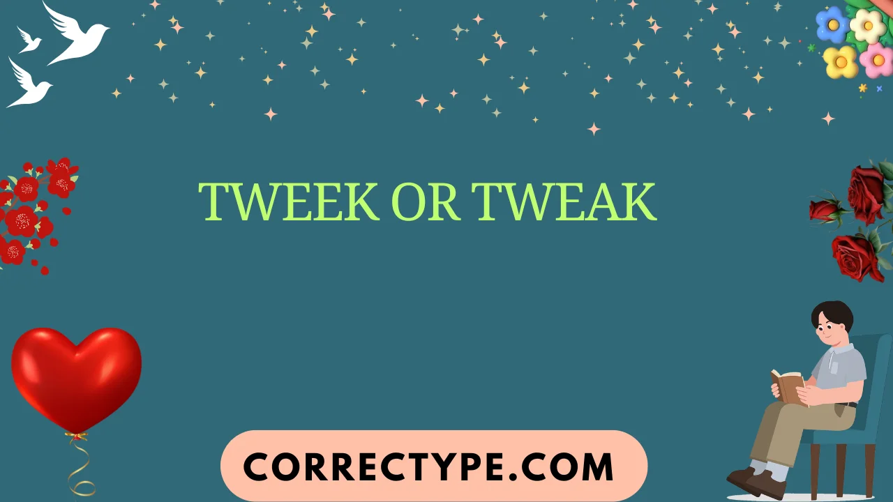 tweek or tweak
