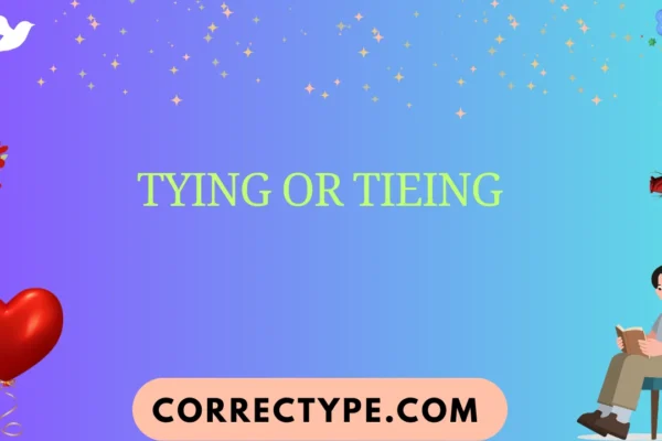 tying or tieing