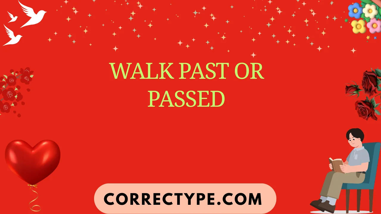 walk past or passed