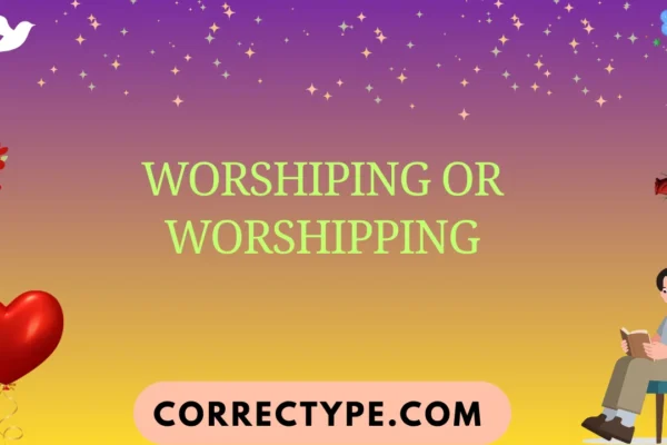 worshiping or worshipping